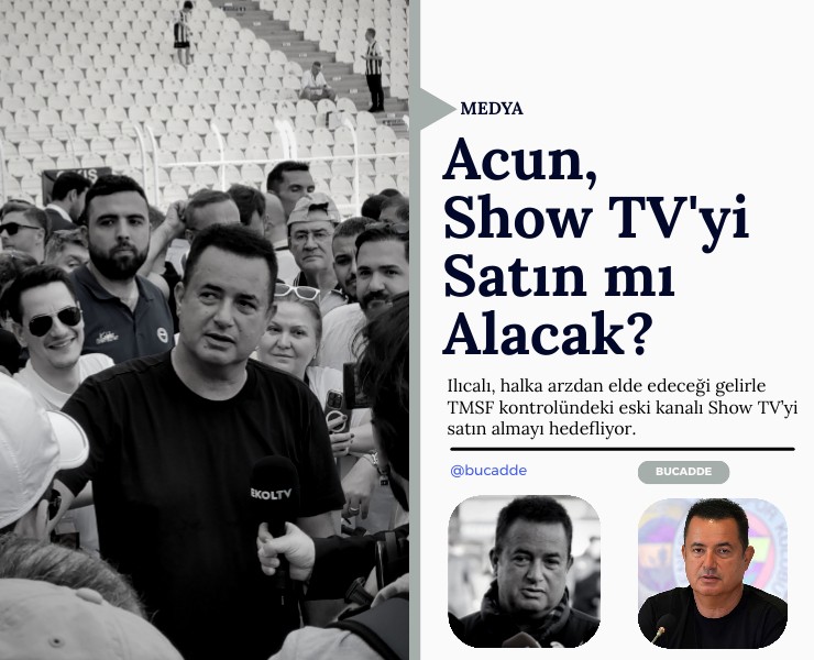 Acun, Show TV'yi Satın mı Alacak?