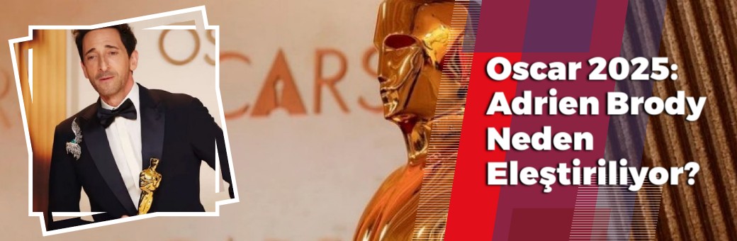 Oscar 2025: Adrien Brody Neden Eleştiriliyor?